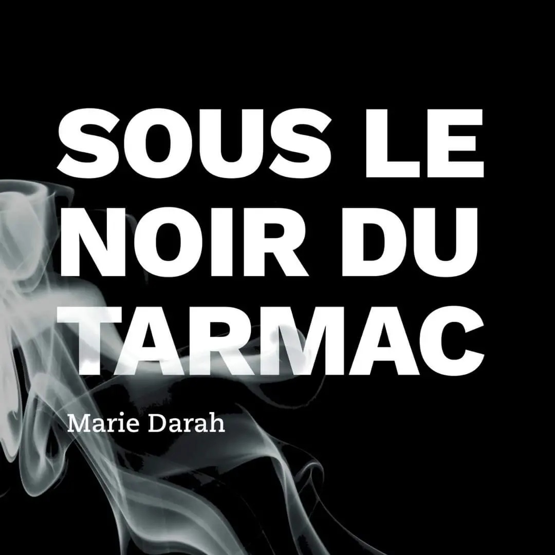 SOUS LE NOIR DU TARMAC - MARIE DARAH